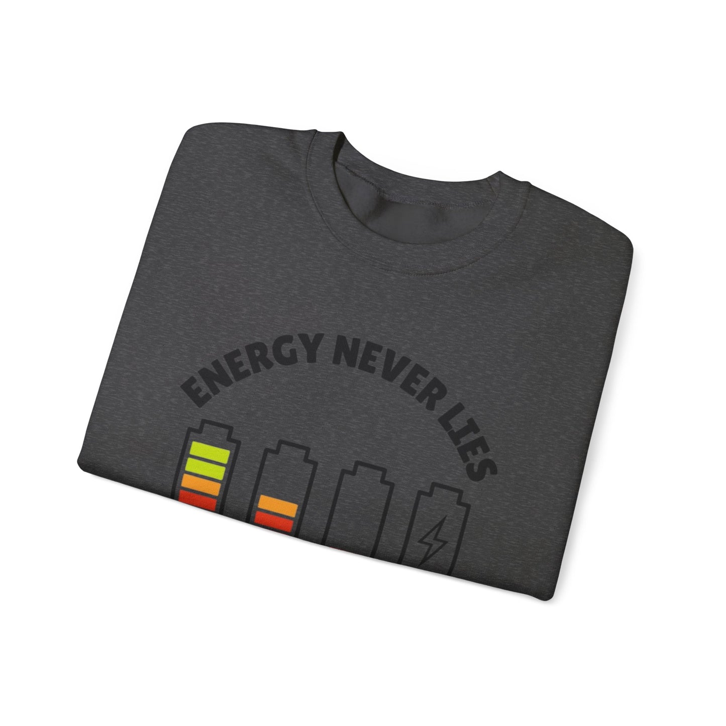 Energy Never Lies Crewneck Sweatshirt | Unisex Comfortable Apparel for Everyday Wear, Gift for Friends, Positive Vibes, Casual Style