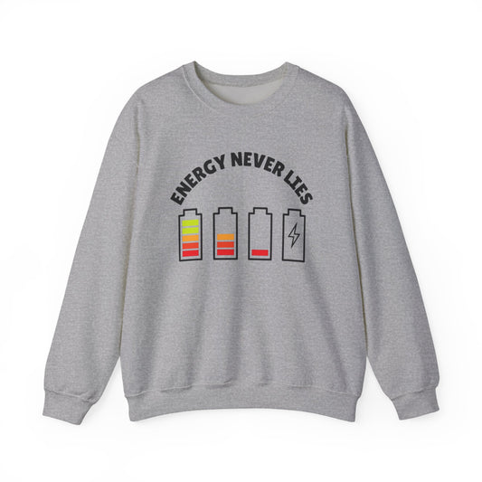 Energy Never Lies Crewneck Sweatshirt | Unisex Comfortable Apparel for Everyday Wear, Gift for Friends, Positive Vibes, Casual Style
