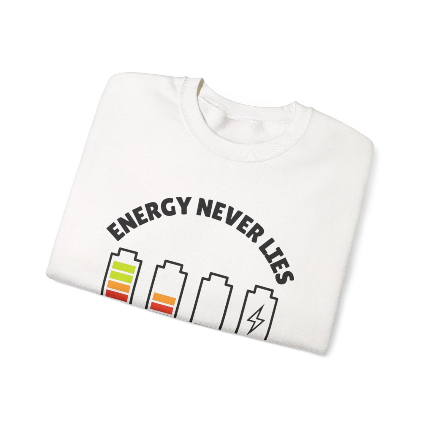 Energy Never Lies Crewneck Sweatshirt | Unisex Comfortable Apparel for Everyday Wear, Gift for Friends, Positive Vibes, Casual Style