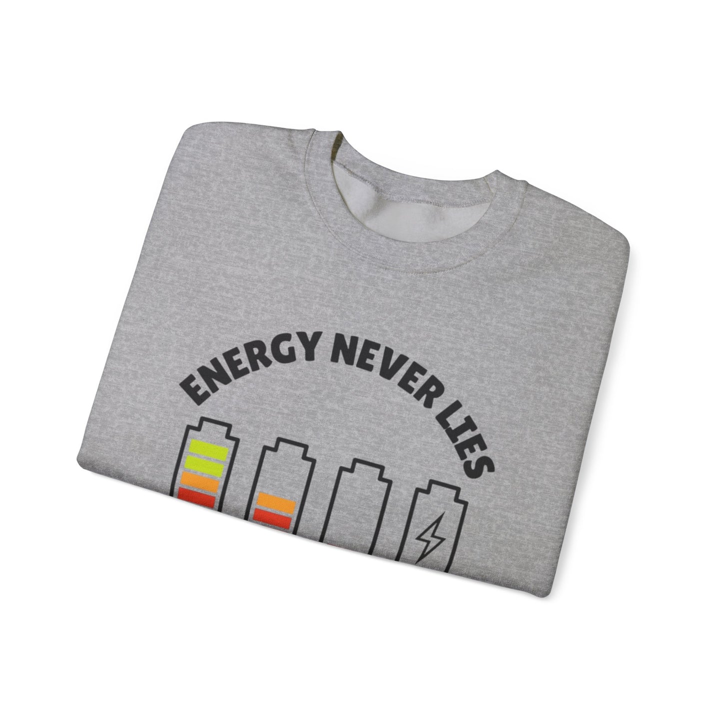 Energy Never Lies Crewneck Sweatshirt | Unisex Comfortable Apparel for Everyday Wear, Gift for Friends, Positive Vibes, Casual Style